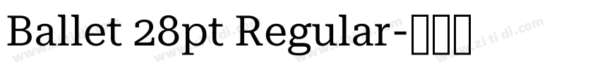Ballet 28pt Regular字体转换